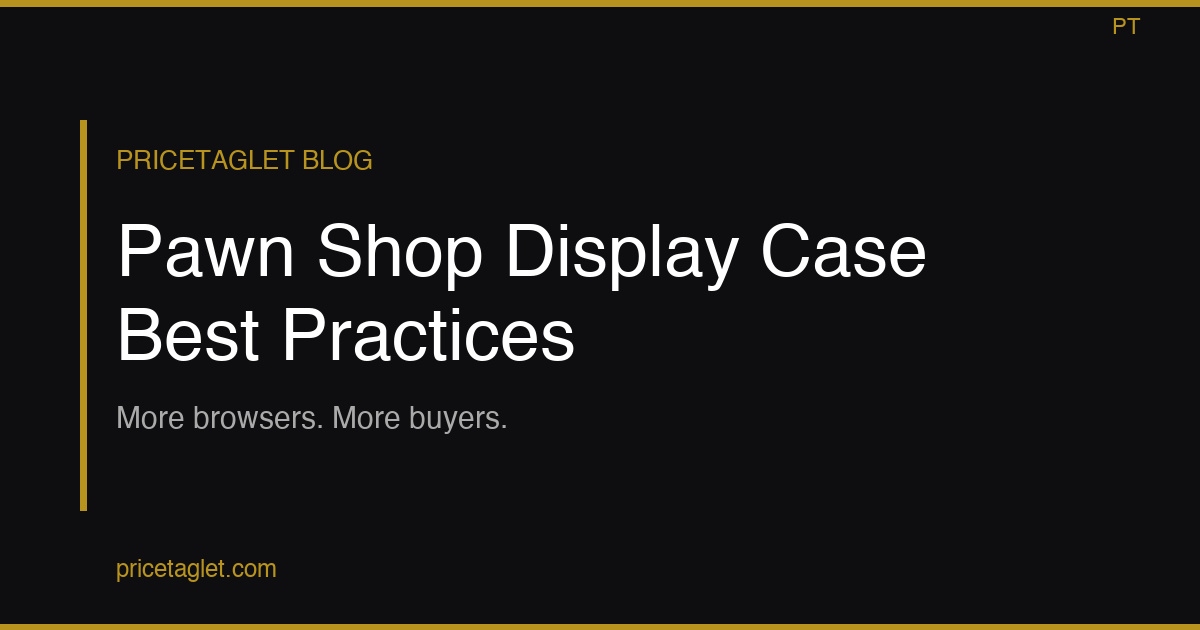 Pawn Shop Display Case Best Practices