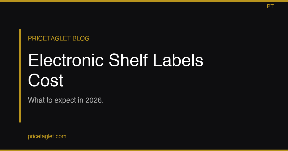 Electronic Shelf Labels Cost: What to Expect in 2026