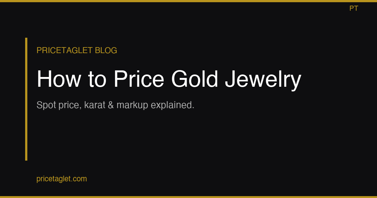 How to Price Gold Jewelry: Spot Price, Karat, and Markup Explained